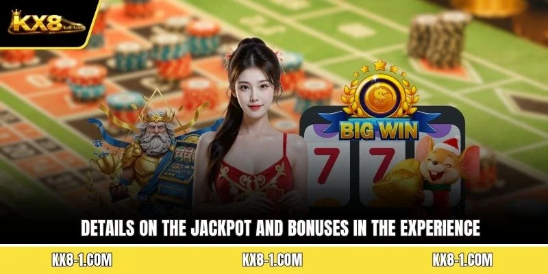 Details on the jackpot and bonuses in the experience