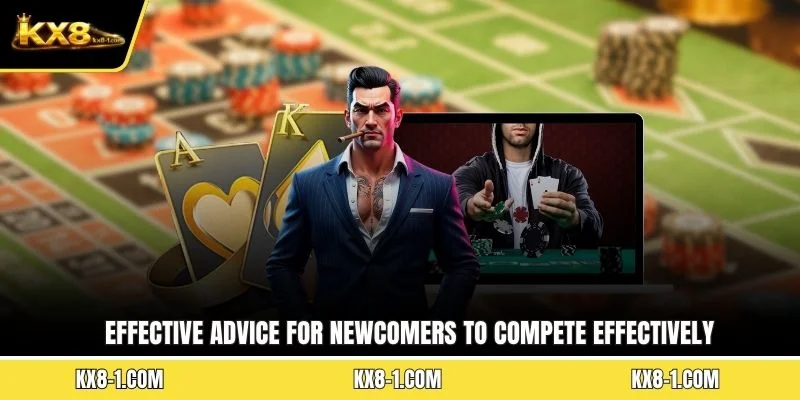Effective advice for newcomers to compete effectively
