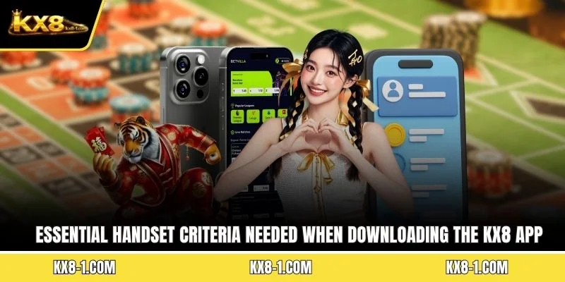 Essential handset criteria needed when downloading the KX8 app