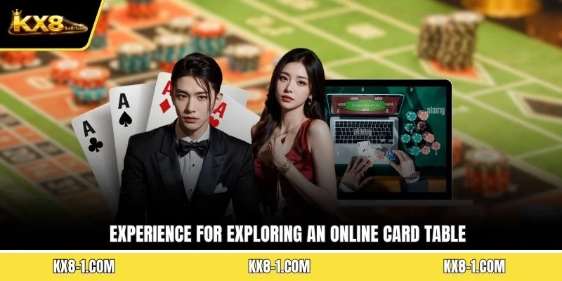 Experience for exploring an online card table