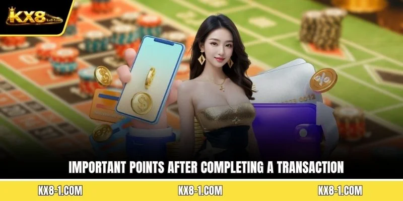 Important points after completing a transaction