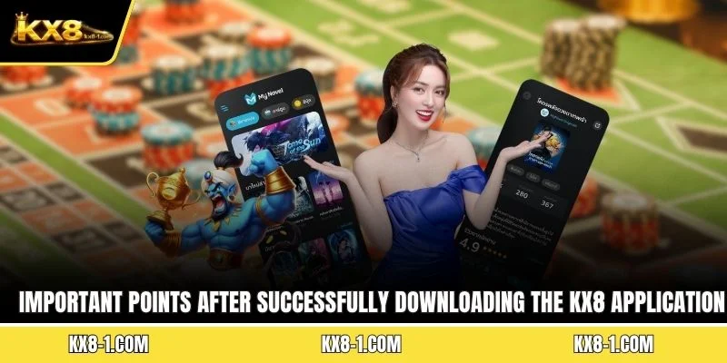 Important points after successfully downloading the KX8 application