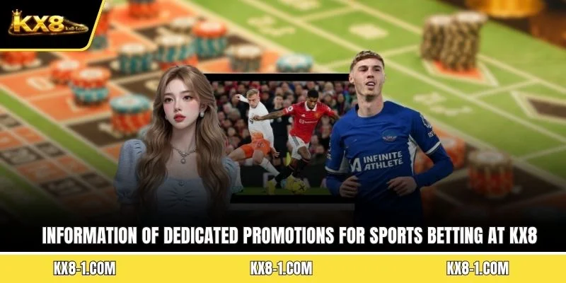 Information of dedicated promotions for sports betting at KX8
