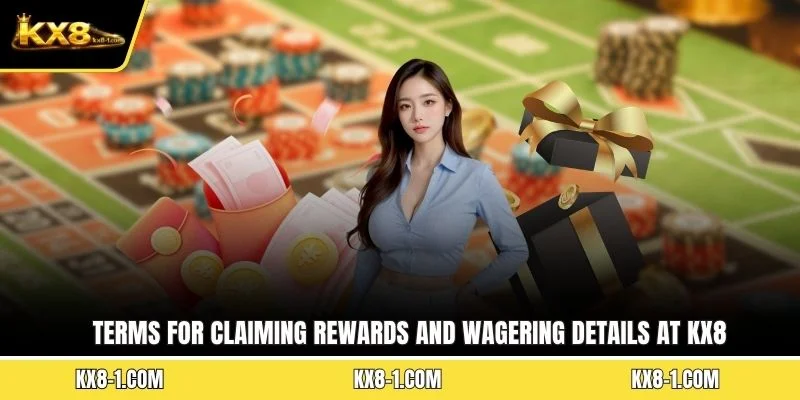 Terms for claiming rewards and wagering details at KX8