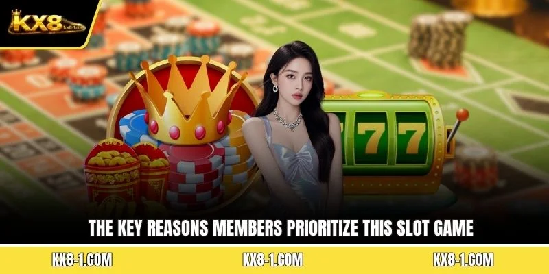 The key reasons members prioritize this slot game