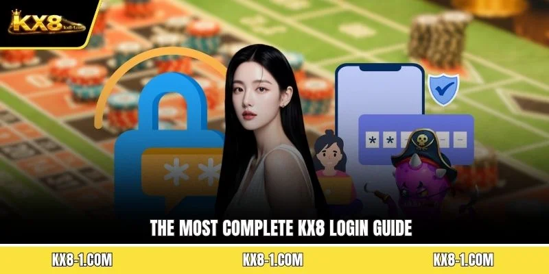 The most complete KX8 login guide