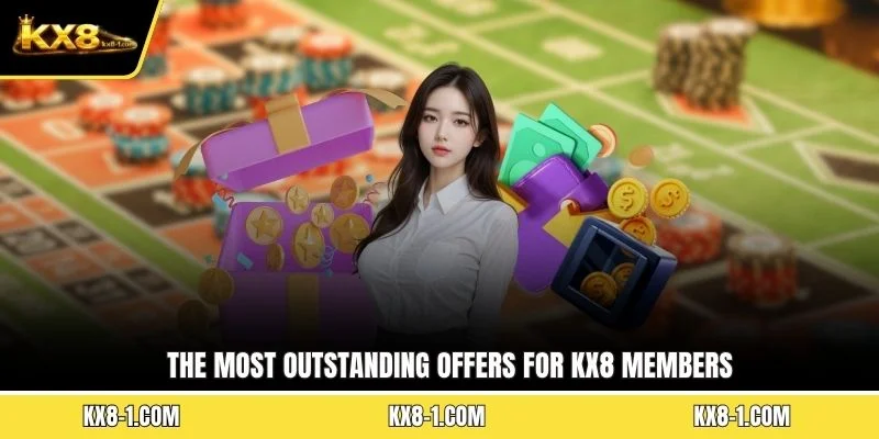 The most outstanding offers for KX8 members