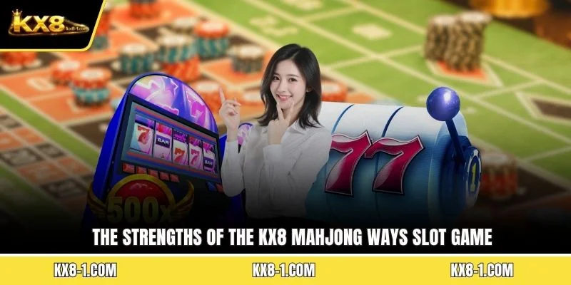 The strengths of the KX8 Mahjong Ways slot game