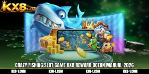 Crazy Fishing slot game KX8 Reward Ocean Manual 2026
